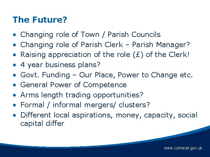 The Future? • • • Changing role of Town / Parish Councils Changing role The Future? • • • Changing role of Town / Parish Councils Changing role