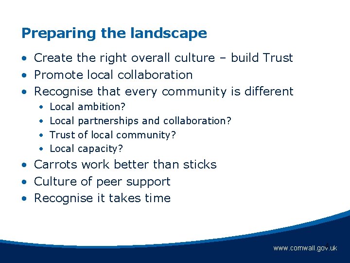 Preparing the landscape • Create the right overall culture – build Trust • Promote Preparing the landscape • Create the right overall culture – build Trust • Promote