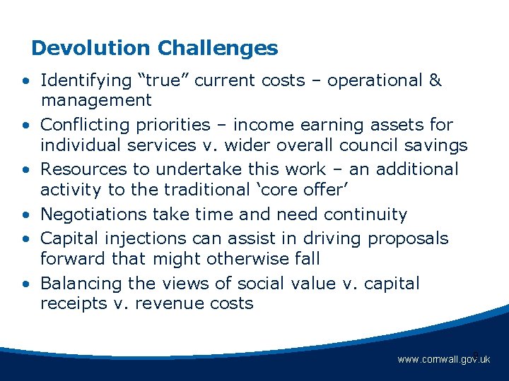 Devolution Challenges • Identifying “true” current costs – operational & management • Conflicting priorities Devolution Challenges • Identifying “true” current costs – operational & management • Conflicting priorities