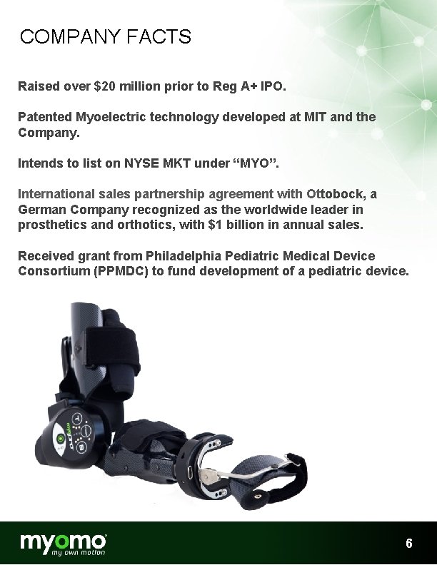 COMPANY FACTS Raised over $20 million prior to Reg A+ IPO. Patented Myoelectric technology COMPANY FACTS Raised over $20 million prior to Reg A+ IPO. Patented Myoelectric technology