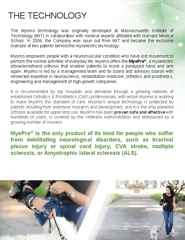 THE TECHNOLOGY The Myomo technology was originally developed at Massachusetts Institute of Technology (MIT) THE TECHNOLOGY The Myomo technology was originally developed at Massachusetts Institute of Technology (MIT)