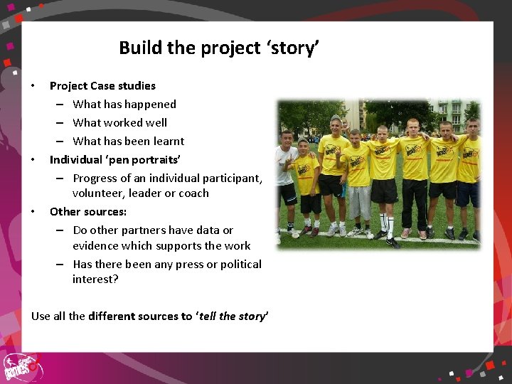 Build the project ‘story’ • • • Project Case studies – What has happened
