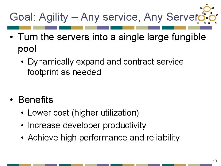 Goal: Agility – Any service, Any Server • Turn the servers into a single
