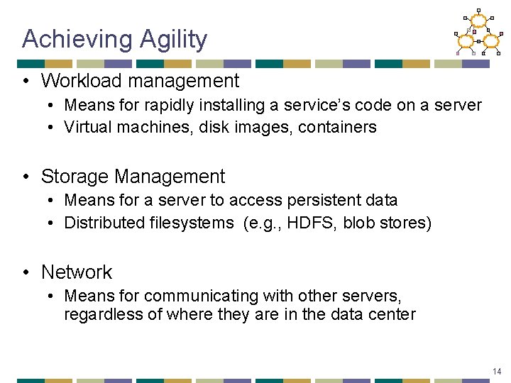 Achieving Agility • Workload management • Means for rapidly installing a service’s code on