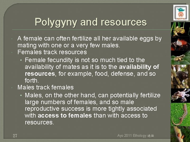 Polygyny and resources A female can often fertilize all her available eggs by mating