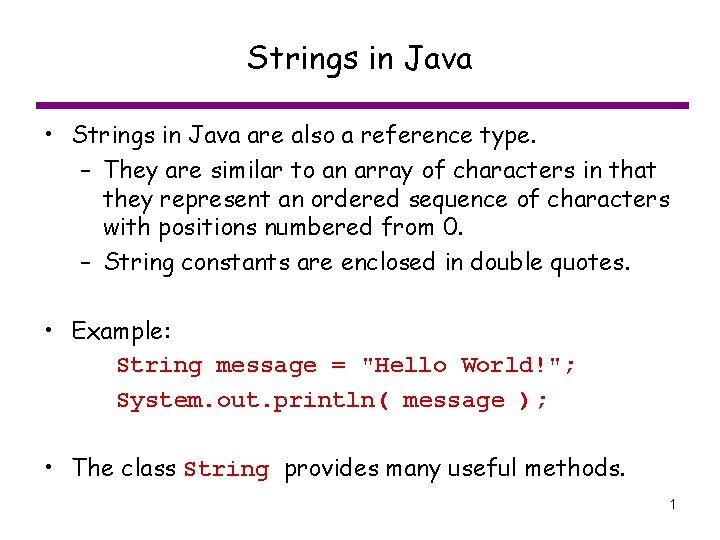 Strings in Java • Strings in Java are also a reference type. – They