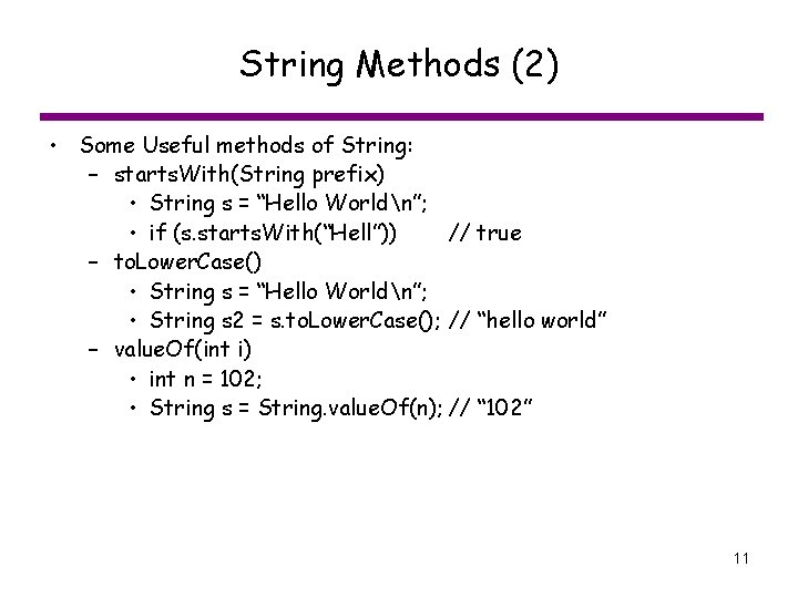 String Methods (2) • Some Useful methods of String: – starts. With(String prefix) •