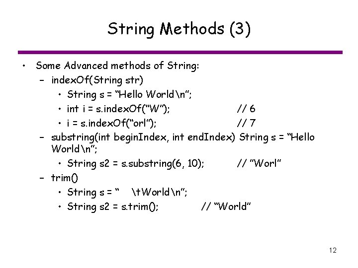 String Methods (3) • Some Advanced methods of String: – index. Of(String str) •