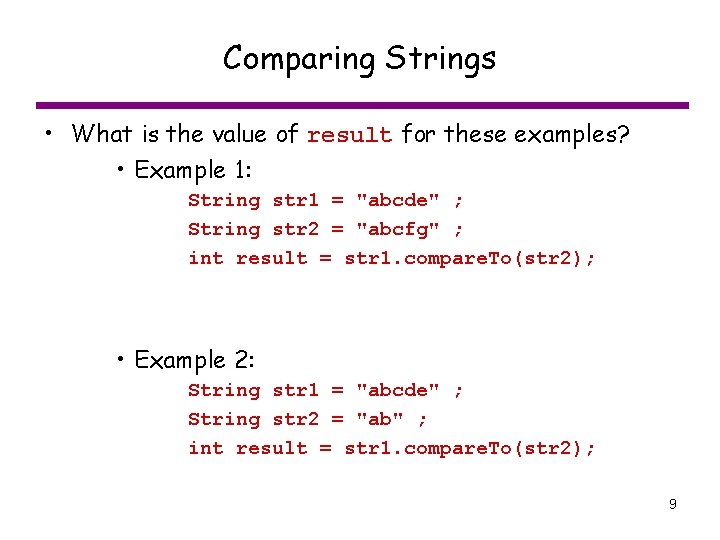 Comparing Strings • What is the value of result for these examples? • Example