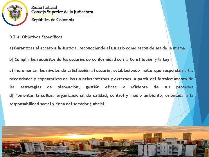 3. 7. 4. Objetivos Específicos a) Garantizar el acceso a la Justicia, reconociendo al