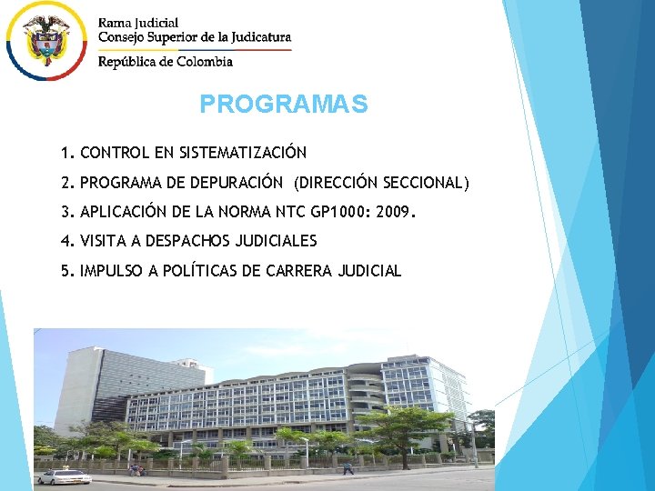 PROGRAMAS 1. CONTROL EN SISTEMATIZACIÓN 2. PROGRAMA DE DEPURACIÓN (DIRECCIÓN SECCIONAL) 3. APLICACIÓN DE