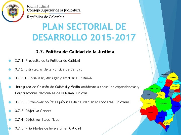 PLAN SECTORIAL DE DESARROLLO 2015 -2017 3. 7. Política de Calidad de la Justicia