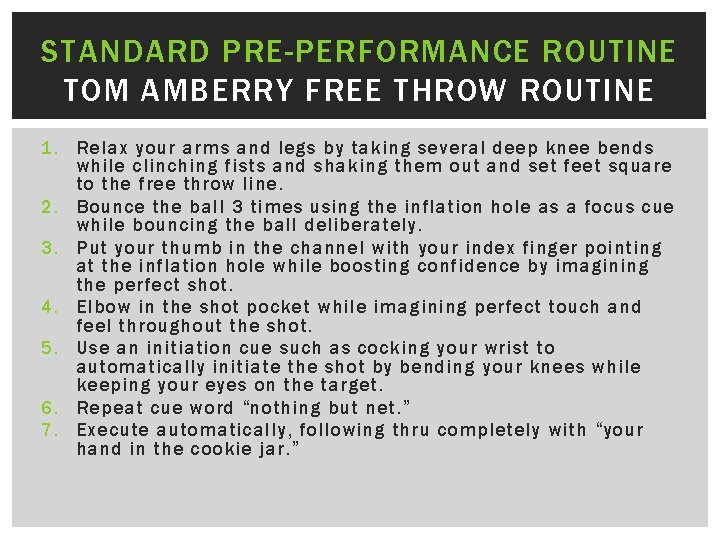STANDARD PRE-PERFORMANCE ROUTINE TOM AMBERRY FREE THROW ROUTINE 1. Relax your arms and legs