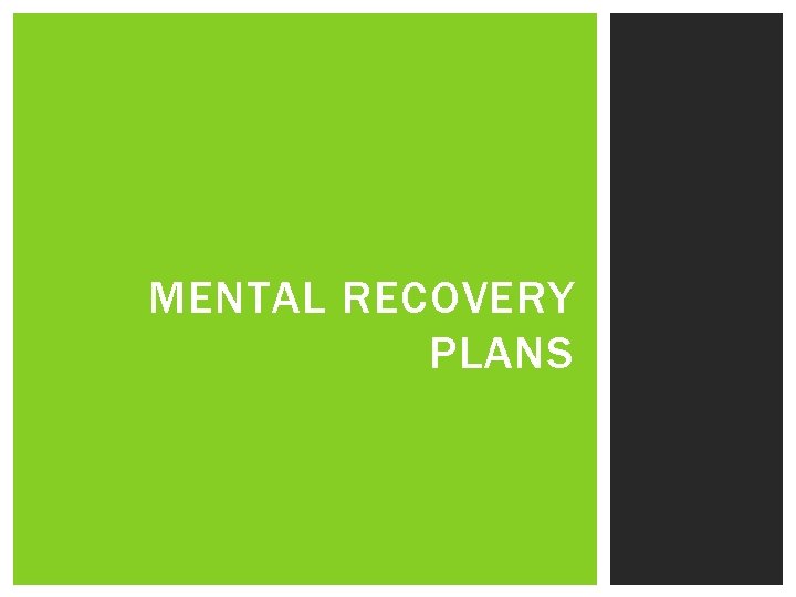 MENTAL RECOVERY PLANS 