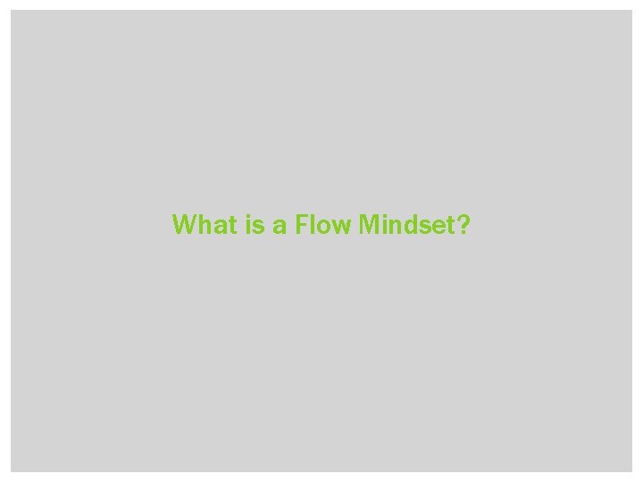 What is a Flow Mindset? 