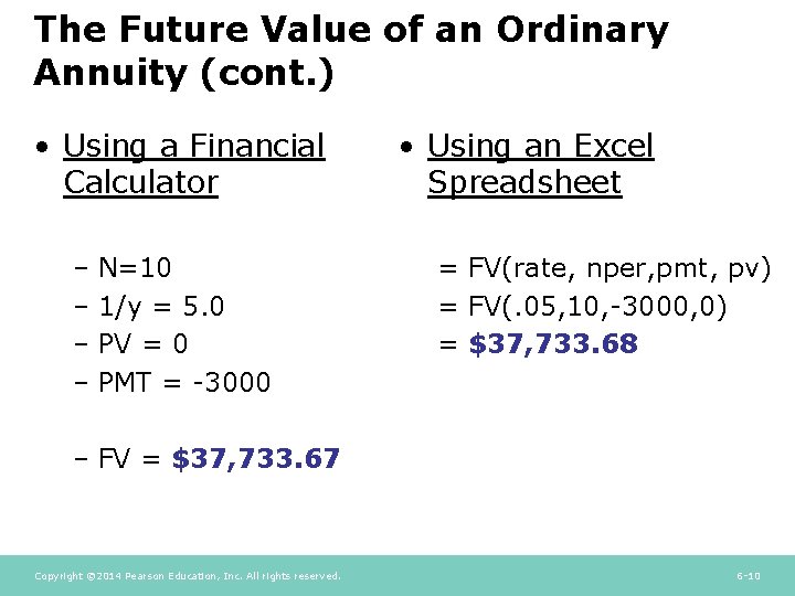 The Future Value of an Ordinary Annuity (cont. ) • Using a Financial Calculator