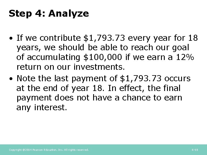 Step 4: Analyze • If we contribute $1, 793. 73 every year for 18