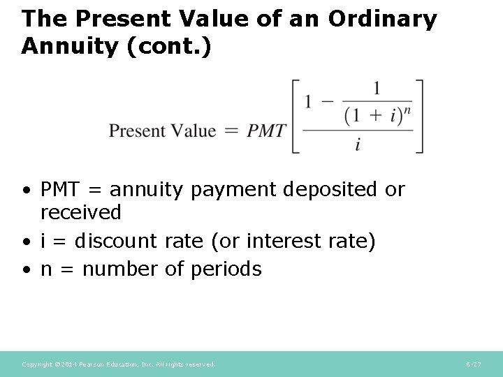 The Present Value of an Ordinary Annuity (cont. ) • PMT = annuity payment