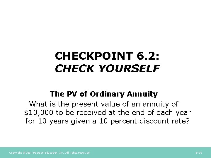 CHECKPOINT 6. 2: CHECK YOURSELF The PV of Ordinary Annuity What is the present