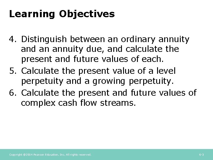 Learning Objectives 4. Distinguish between an ordinary annuity and an annuity due, and calculate