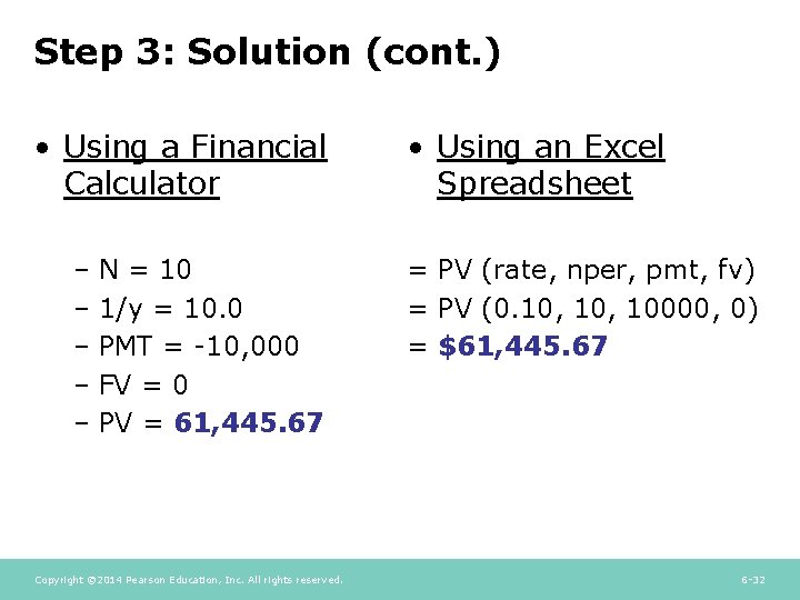 Step 3: Solution (cont. ) • Using a Financial Calculator – N = 10