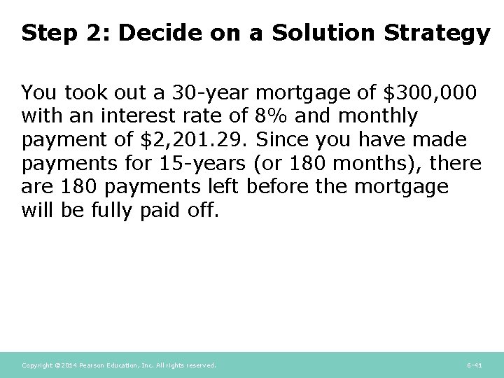 Step 2: Decide on a Solution Strategy You took out a 30 -year mortgage