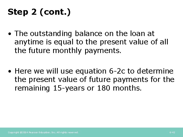 Step 2 (cont. ) • The outstanding balance on the loan at anytime is
