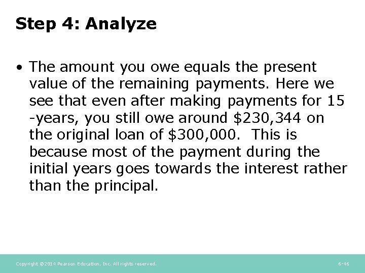 Step 4: Analyze • The amount you owe equals the present value of the