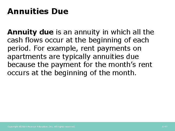 Annuities Due Annuity due is an annuity in which all the cash flows occur