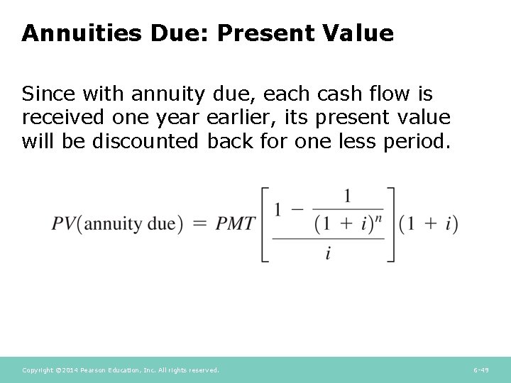 Annuities Due: Present Value Since with annuity due, each cash flow is received one