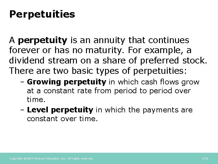 Perpetuities A perpetuity is an annuity that continues forever or has no maturity. For