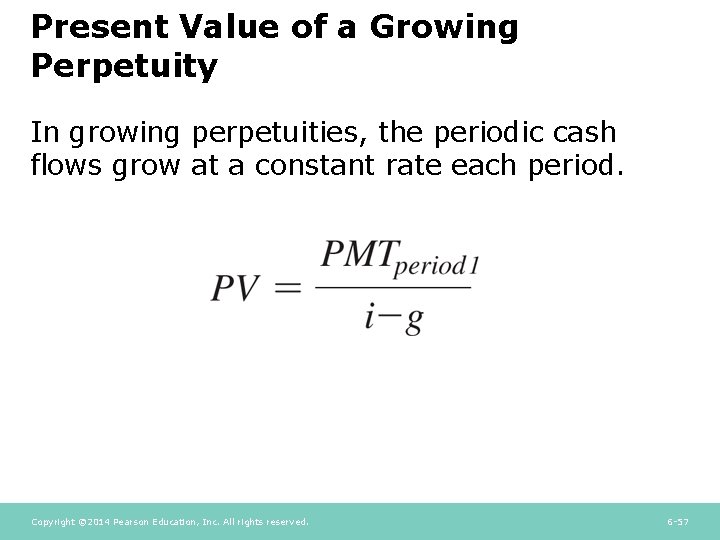 Present Value of a Growing Perpetuity In growing perpetuities, the periodic cash flows grow
