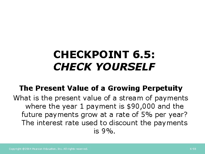CHECKPOINT 6. 5: CHECK YOURSELF The Present Value of a Growing Perpetuity What is