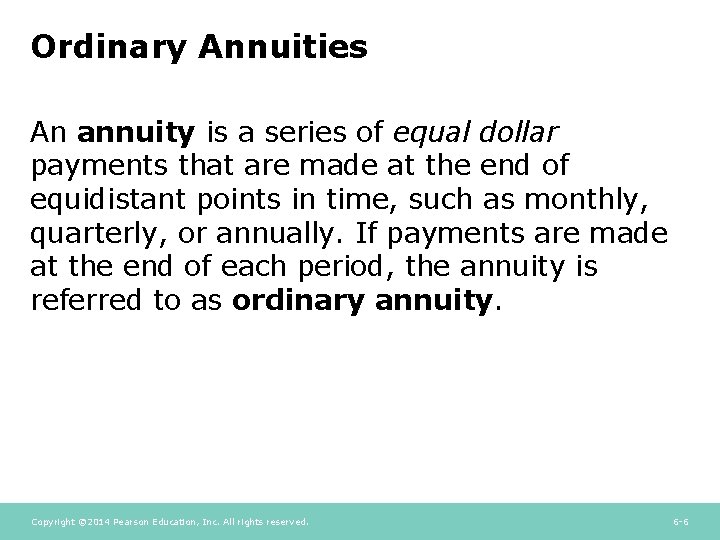 Ordinary Annuities An annuity is a series of equal dollar payments that are made