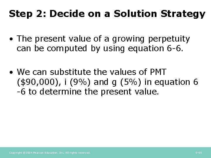 Step 2: Decide on a Solution Strategy • The present value of a growing