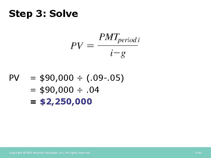 Step 3: Solve PV = $90, 000 ÷ (. 09 -. 05) = $90,