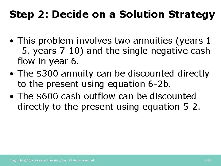 Step 2: Decide on a Solution Strategy • This problem involves two annuities (years