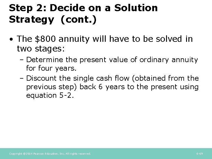 Step 2: Decide on a Solution Strategy (cont. ) • The $800 annuity will