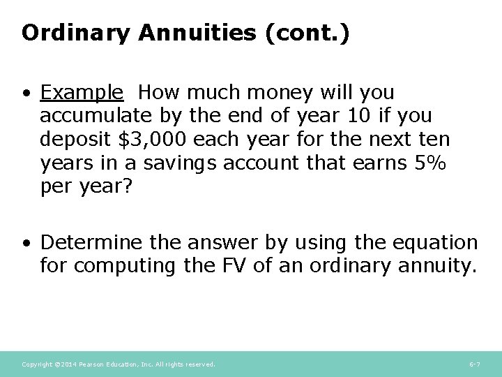 Ordinary Annuities (cont. ) • Example How much money will you accumulate by the