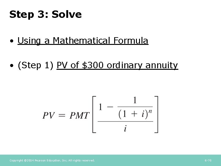 Step 3: Solve • Using a Mathematical Formula • (Step 1) PV of $300