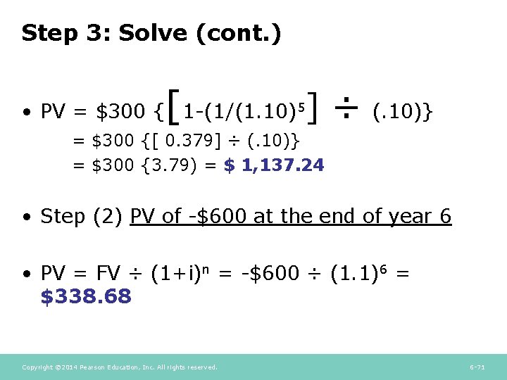 Step 3: Solve (cont. ) [ • PV = $300 { 1 -(1/(1. 10)5