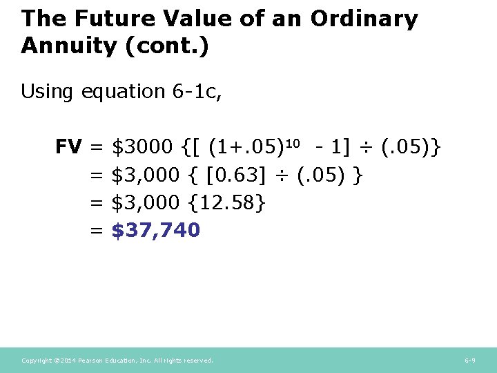 The Future Value of an Ordinary Annuity (cont. ) Using equation 6 -1 c,