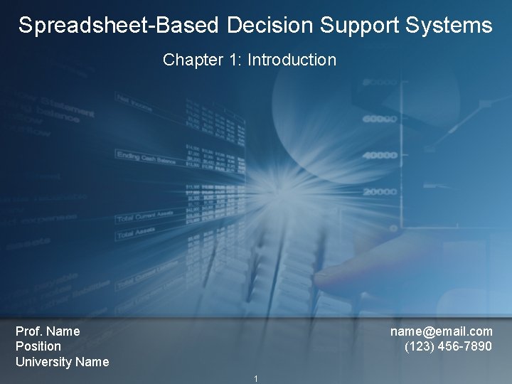 Spreadsheet-Based Decision Support Systems Chapter 1: Introduction Prof. Name Position University Name name@email. com