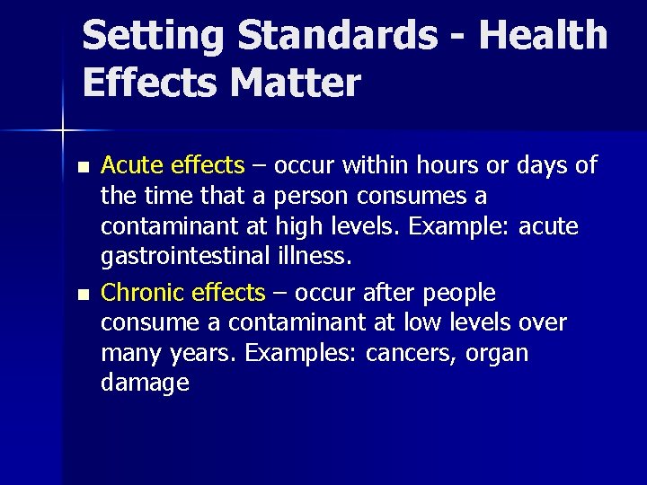 Setting Standards - Health Effects Matter n n Acute effects – occur within hours
