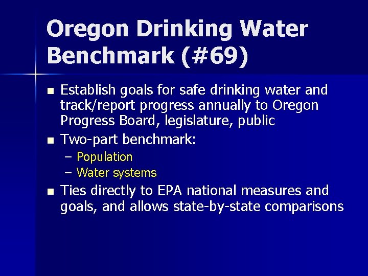 Oregon Drinking Water Benchmark (#69) n n Establish goals for safe drinking water and