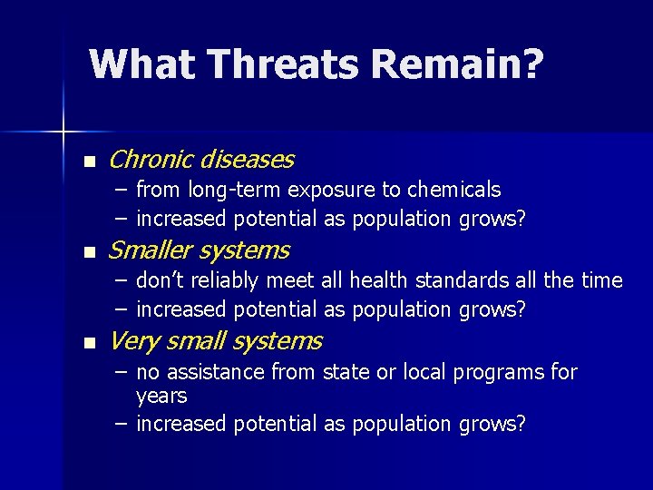 What Threats Remain? n Chronic diseases – from long-term exposure to chemicals – increased