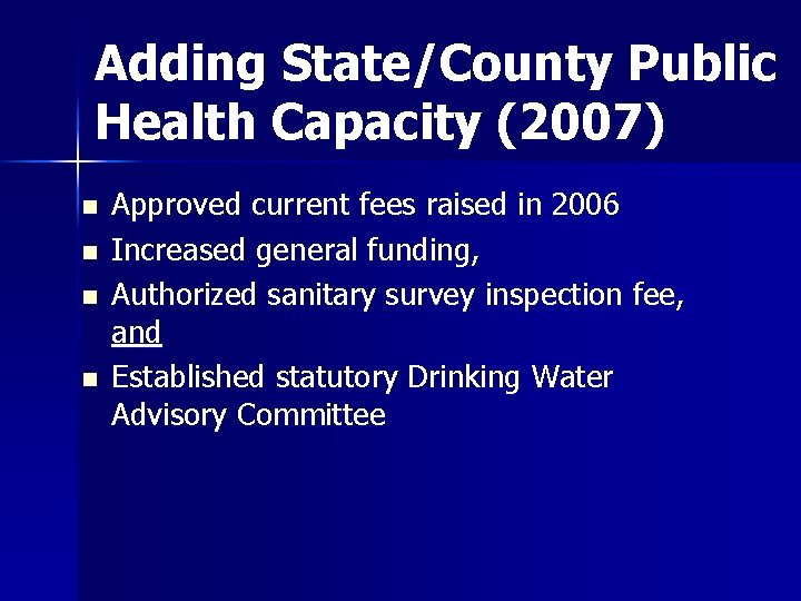 Adding State/County Public Health Capacity (2007) n n Approved current fees raised in 2006