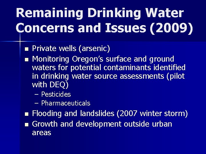 Remaining Drinking Water Concerns and Issues (2009) n n Private wells (arsenic) Monitoring Oregon’s