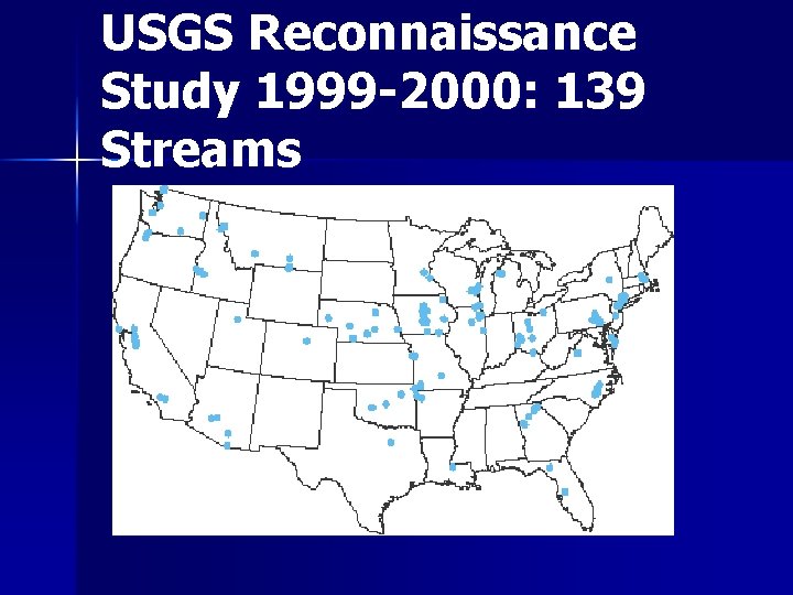 USGS Reconnaissance Study 1999 -2000: 139 Streams 