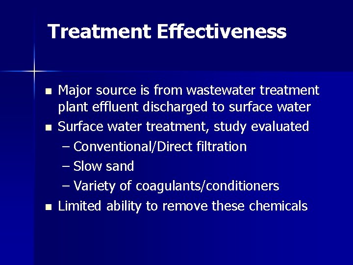 Treatment Effectiveness n n n Major source is from wastewater treatment plant effluent discharged